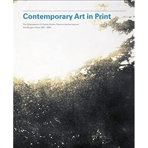 Pre-Owned Contemporary Art in Print: The Publications of Charles Booth-Clibborn and His Imprint the Paragon Press 1995-2000 (Hardcover) 1861542100 9781861542106