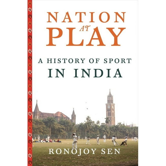 Contemporary Asia in the World: Nation at Play: A History of Sport in India