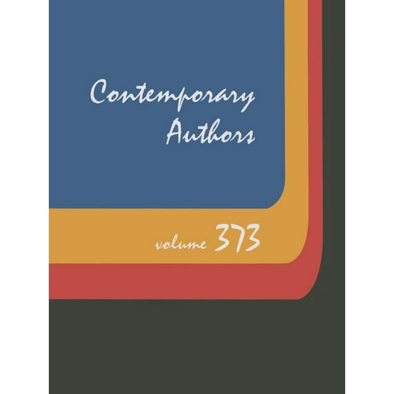 Contemporary Authors: Contemporary Authors : A Bio-Bibliographical Guide to Current Writers in Fiction, General Nonfiction, Poetry, Journalism, Drama, Motion Pictures, Television, and Other Field (Series #373) (Hardcover)