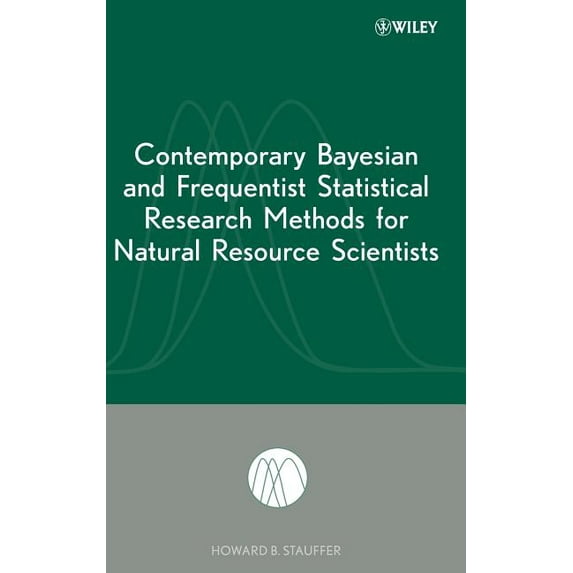 Contemporary Bayesian and Frequentist Statistical Research Methods for Natural Resource Scientists, (Hardcover)