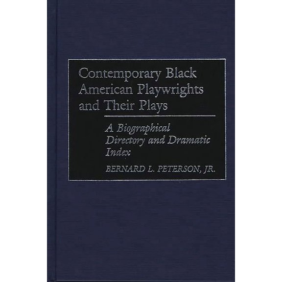 Contemporary Black American Playwrights and Their Plays: A Biographical Directory and Dramatic Index, (Hardcover)