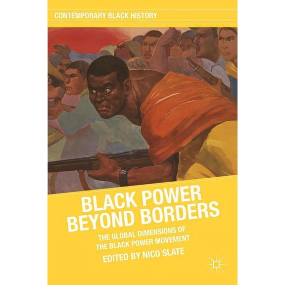 Contemporary Black History Black Power Beyond Borders: The Global Dimensions of the Black Power Movement, (Hardcover)