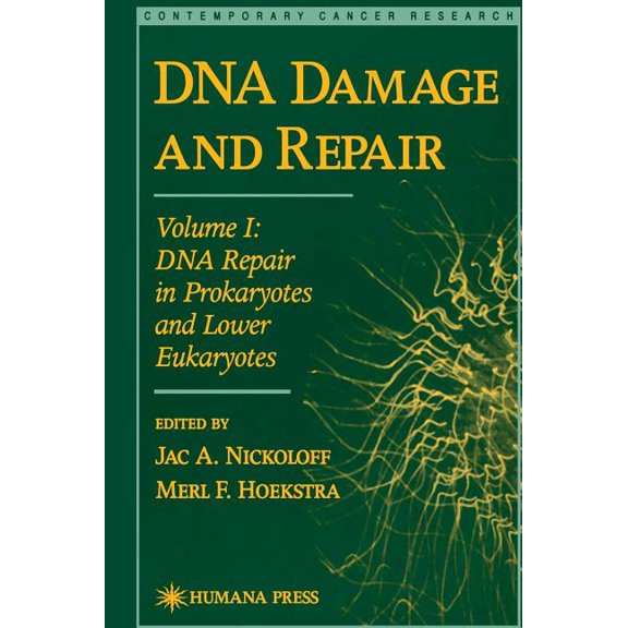 Contemporary Cancer Research DNA Damage and Repair: Volume I: DNA Repair in Prokaryotes and Lower Eukaryotes, (Hardcover)