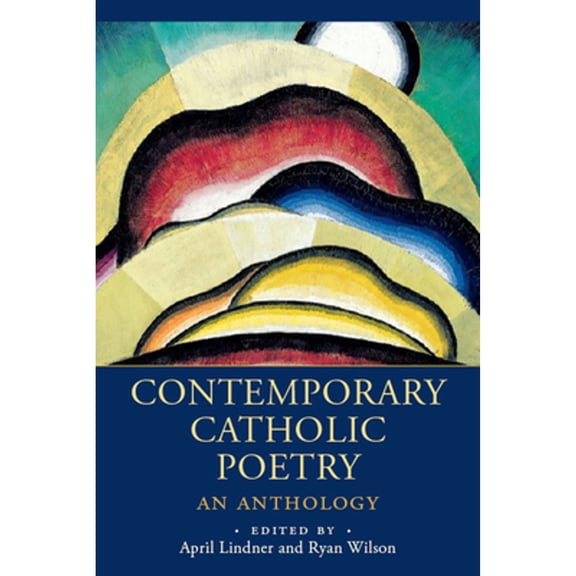 Pre-Owned Contemporary Catholic Poetry: An Anthology (Paperback) by April Lindner, Ryan Wilson