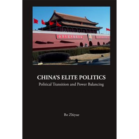 Pre-Owned Contemporary China: China's Elite Politics: Political Transition and Power Balancing (Paperback)