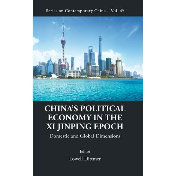 Contemporary China China's Political Economy in the XI Jinping Epoch, Book 49, (Hardcover)
