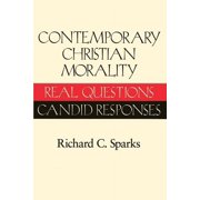 Contemporary Christian Morality Real Questions, Candid Responses, Paperback