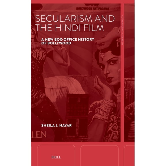 Contemporary Cinema Secularism and the Hindi Film: A New Box-Office History of Bollywood, Book 13, (Hardcover)