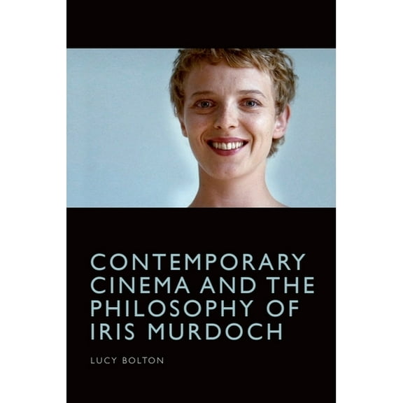 Contemporary Cinema and the Philosophy of Iris Murdoch, (Hardcover)