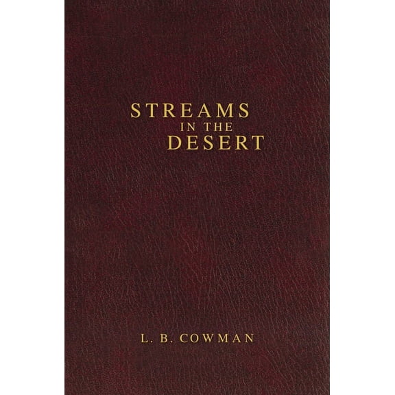 Contemporary Classic/Streams in the Desert: 366 Meditations for Encouragement and Inspiration, (Hardcover)