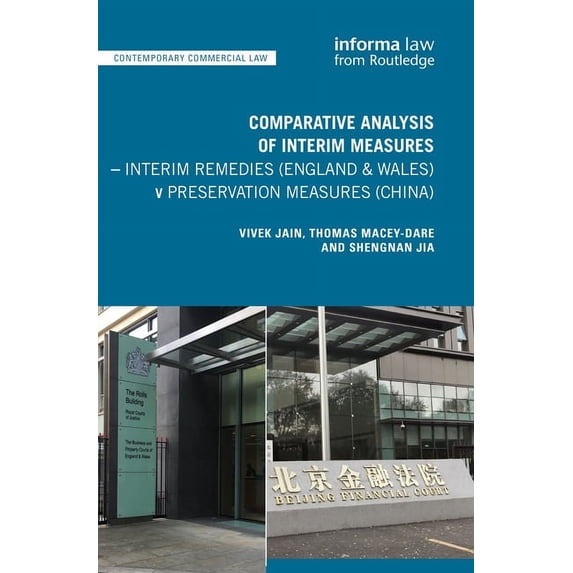 Contemporary Commercial Law Comparative Analysis of Interim Measures - Interim Remedies (England & Wales) v Preservation Measures (China), (Paperback)