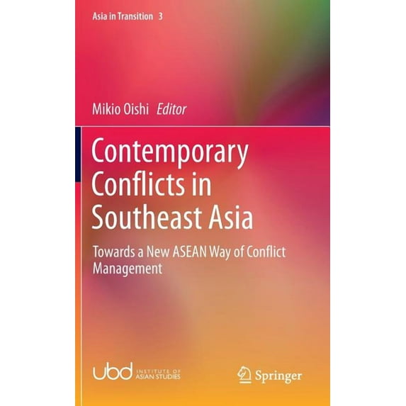 Contemporary Conflicts in Southeast Asia: Towards a New Asean Way of Conflict Management