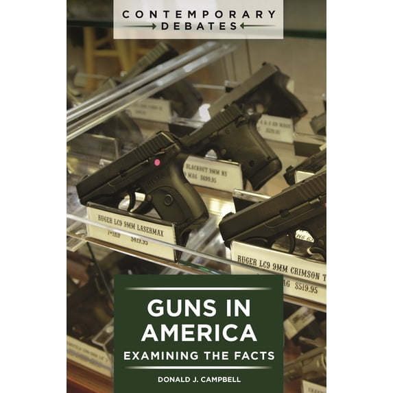 Contemporary Debates Guns in America: Examining the Facts, (Paperback)