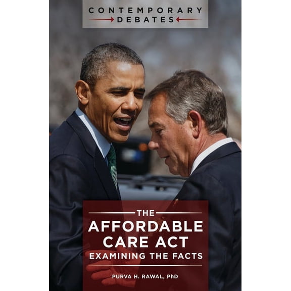 Contemporary Debates The Affordable Care ACT: Examining the Facts, (Hardcover)