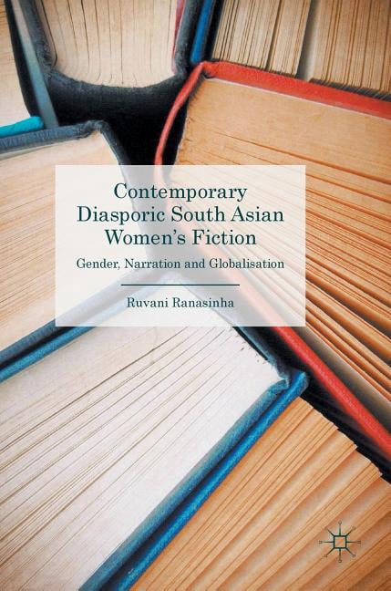 Contemporary Diasporic South Asian Women's Fiction: Gender, Narration ...