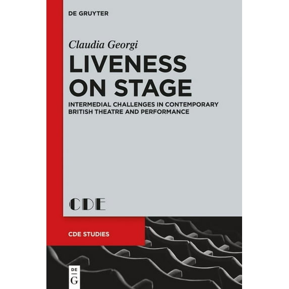 Contemporary Drama in English Studies Liveness on Stage: Intermedial Challenges in Contemporary British Theatre and Performance, Book 25, (Hardcover)