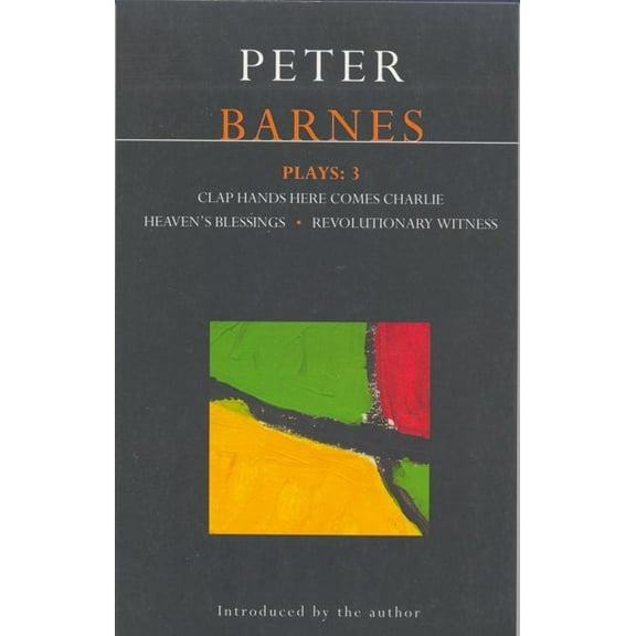 Contemporary Dramatists Barnes Plays: 3: Clap Hands; Heaven's Blessings; Revolutionary Witness, (Paperback)