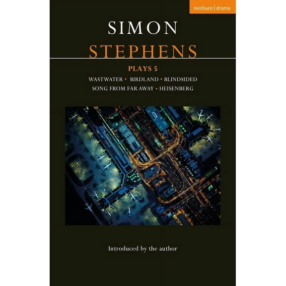 Contemporary Dramatists Simon Stephens Plays 5: Wastwater; Birdland; Blindsided; Song from Far Away; Heisenberg, (Paperback)