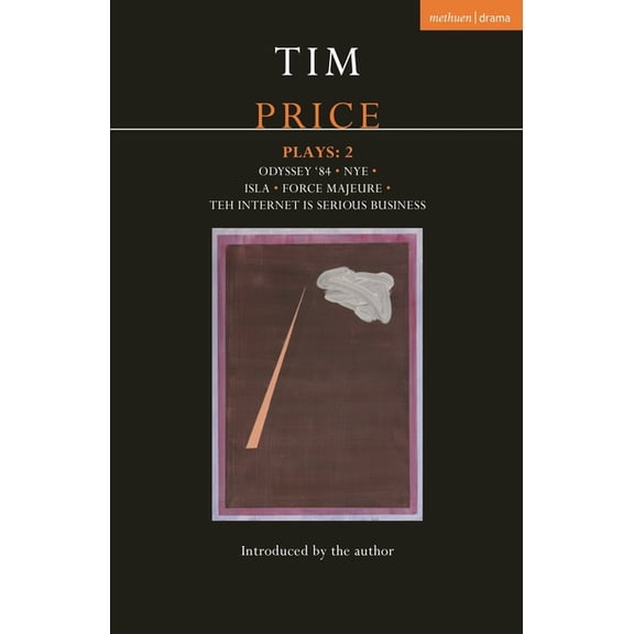 Contemporary Dramatists Tim Price Plays 2: Odyssey '84; Nye; Isla; Force Majeure; Teh Internet Is Serious Business, (Paperback)