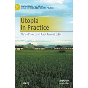 Contemporary East Asian Visual Cultures, Utopia in Practice: Bishan Project and Rural Reconstruction, (Hardcover)