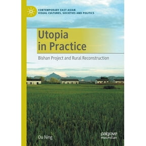 Contemporary East Asian Visual Cultures, Utopia in Practice: Bishan Project and Rural Reconstruction, (Paperback)