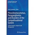 thumbnail image 1 of Contemporary Endocrinology Pheochromocytomas, Paragangliomas and Disorders of the Sympathoadrenal System: Clinical Features, Diagnosis and Manageme, (Hardcover), 1 of 1