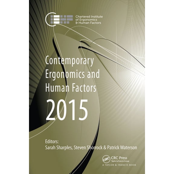 Contemporary Ergonomics: Contemporary Ergonomics and Human Factors 2015: Proceedings of the International Conference on Ergonomics & Human Factors 2015, Daventry, Northamptonshire, UK, 13-16 April 201