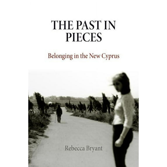 Contemporary Ethnography The Past in Pieces: Belonging in the New Cyprus, (Paperback)