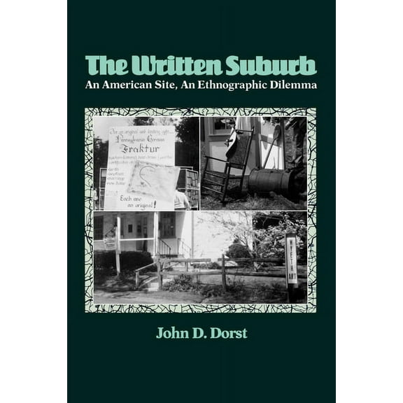 Contemporary Ethnography The Written Suburb: An American Site, an Ethnographic Dilemma, (Paperback)