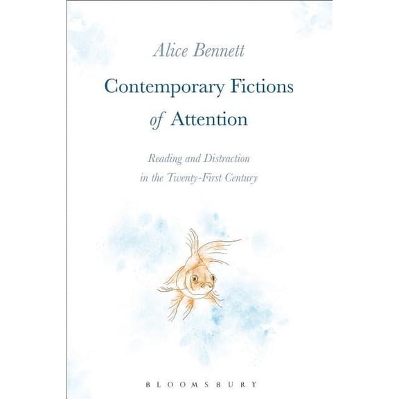 Contemporary Fictions of Attention: Reading and Distraction in the Twenty-First Century, (Hardcover)