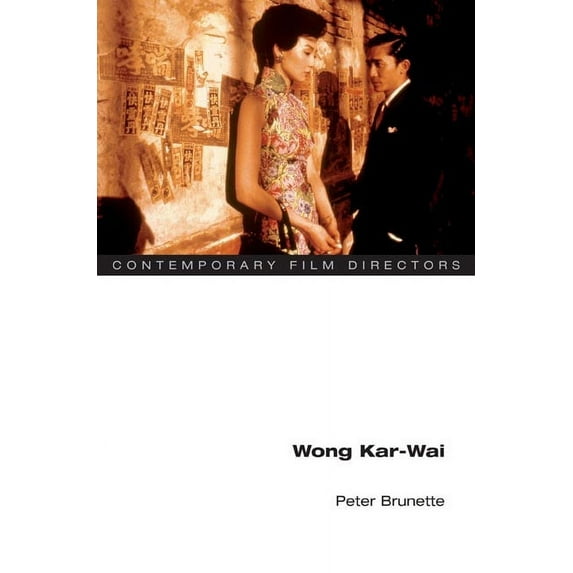 Contemporary Film Directors Wong Kar-Wai, (Paperback)