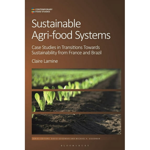 Contemporary Food Studies: Economy, Cult Sustainable Agri-Food Systems: Case Studies in Transitions Towards Sustainability from France and Brazil, (Paperback)