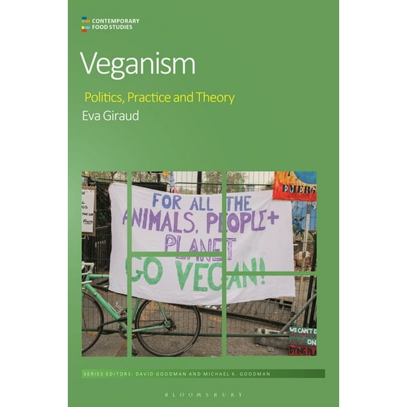 Contemporary Food Studies: Economy, Cult Veganism: Politics, Practice, and Theory, (Hardcover)