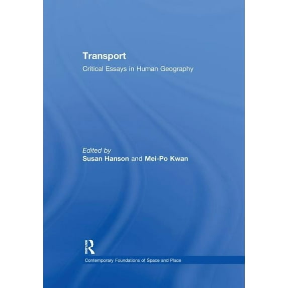 Contemporary Foundations of Space and Pl Transport: Critical Essays in Human Geography, (Paperback)