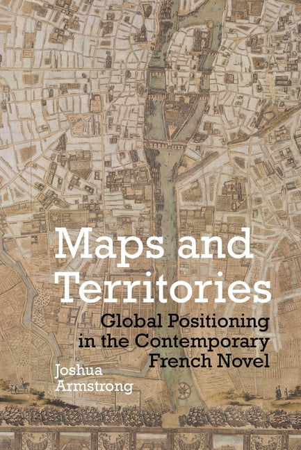 Contemporary French and Francophone Cult Maps and Territories: Global Positioning in the Contemporary French Novel, Book 61, (Paperback)
