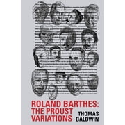 Contemporary French and Francophone Cult Roland Barthes The Proust Variations, Book 62, Hardcover