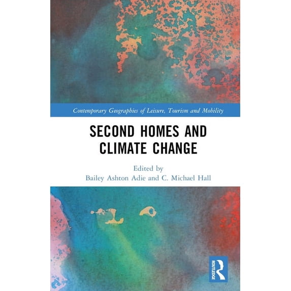 Contemporary Geographies of Leisure, Tou Second Homes and Climate Change, (Hardcover)