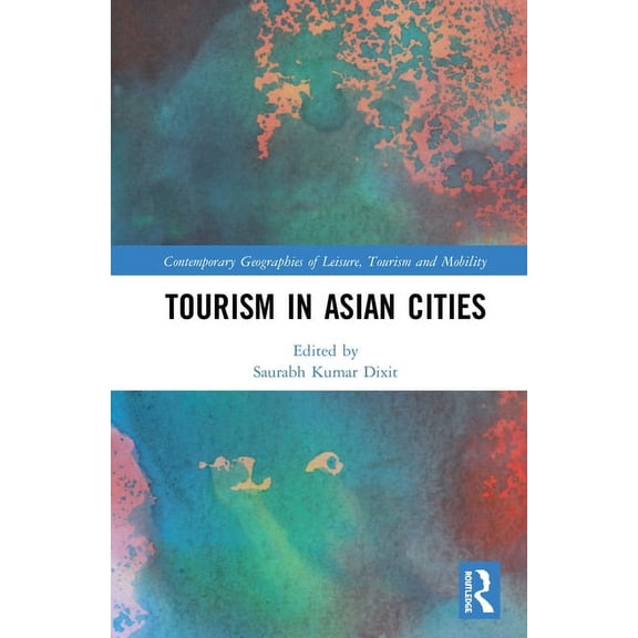 Contemporary Geographies of Leisure, Tou Tourism in Asian Cities, (Paperback)