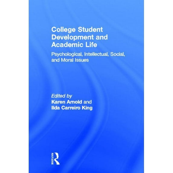 Contemporary Higher Education College Student Development and Academic Life: Psychological, Intellectual, Social and Moral Issues, Book 4, (Hardcover)