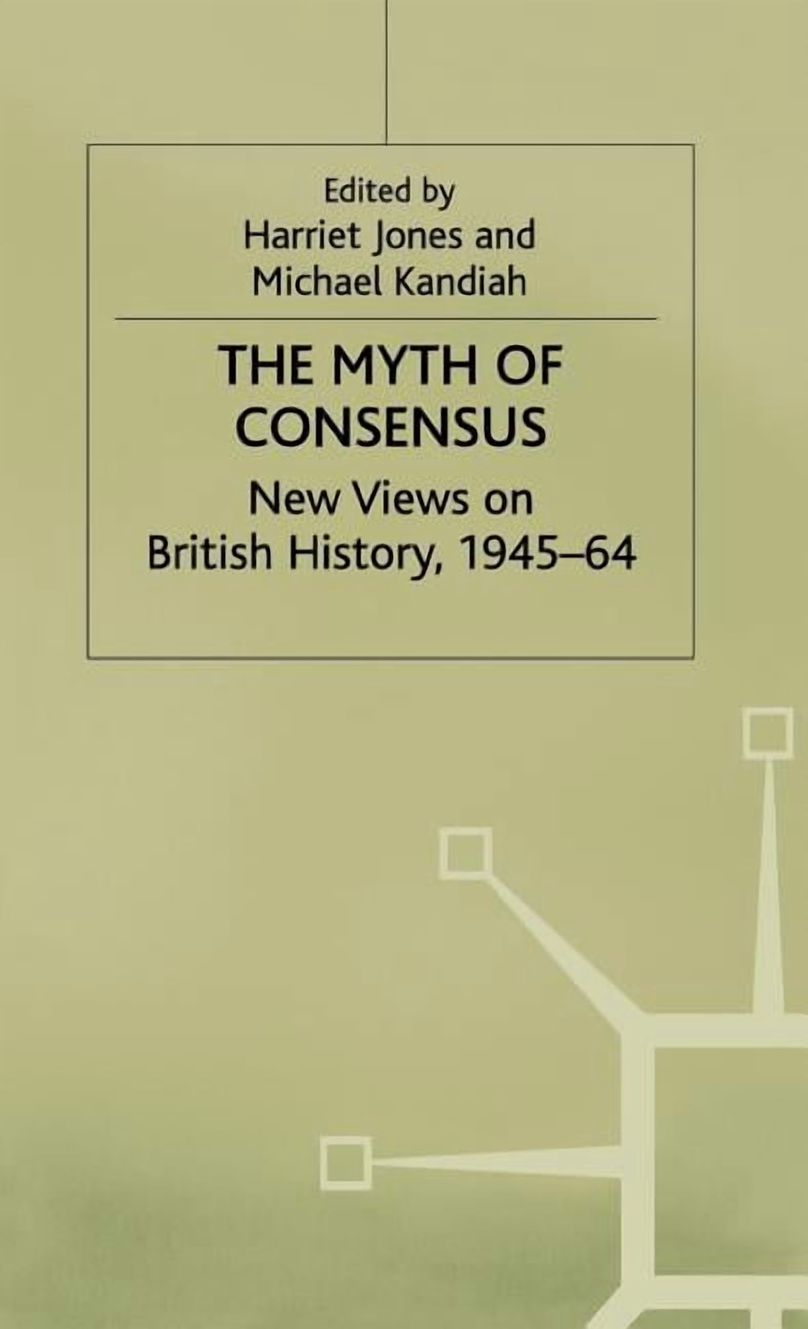 Consensus History Example Contemporary History in Context The Myth of Consensus: New Views on ...