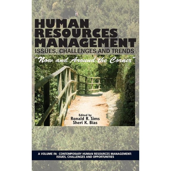 Contemporary Human Resources Management: Issues, C: Human Resources Management Issues, Challenges and Trends: "Now and Around the Corner" (Hardcover)