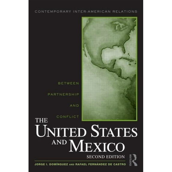 Contemporary Inter-American Relations The United States and Mexico: Between Partnership and Conflict, (Paperback)
