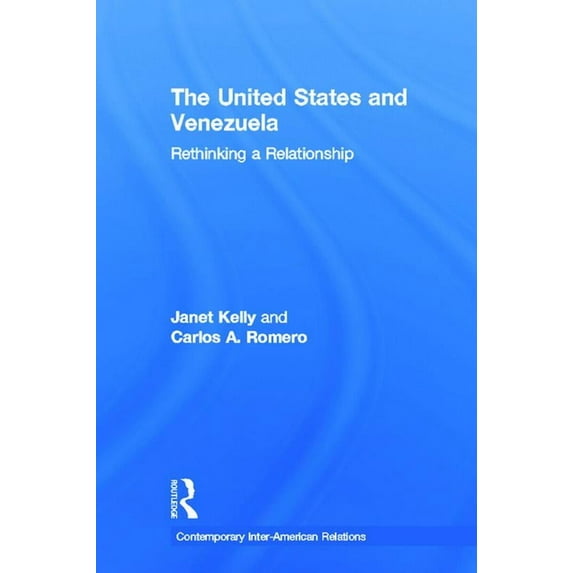 Contemporary Inter-American Relations United States and Venezuela: Rethinking a Relationship, Book 03, (Hardcover)