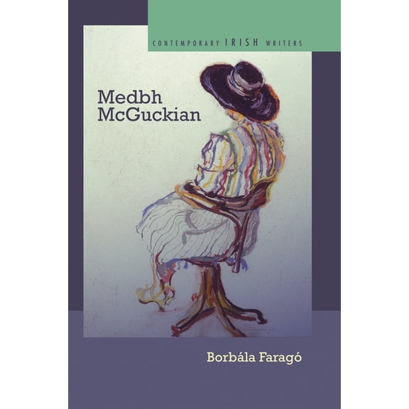 Contemporary Irish Writers Medbh McGuckian, (Hardcover)