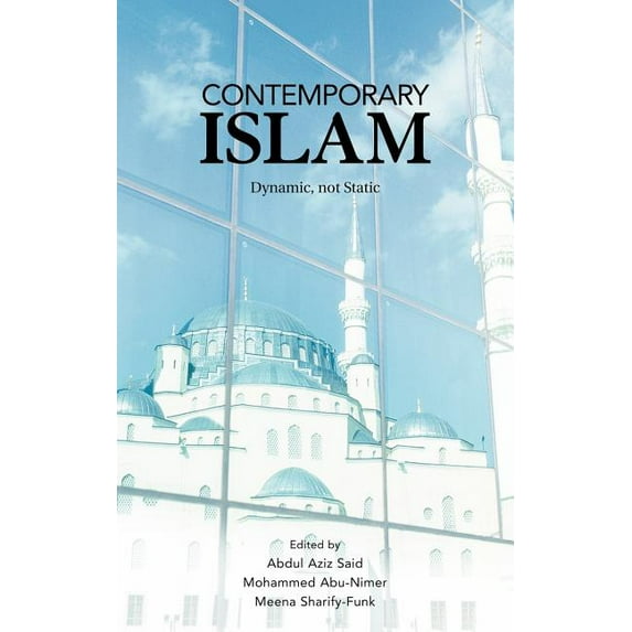 Contemporary Islam: Dynamic, Not Static, (Hardcover)