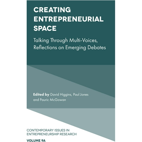 Contemporary Issues in Entrepreneurship Creating Entrepreneurial Space: Talking Through Multi-Voices, Reflections on Emerging Debates, Book 9, (Hardcover)