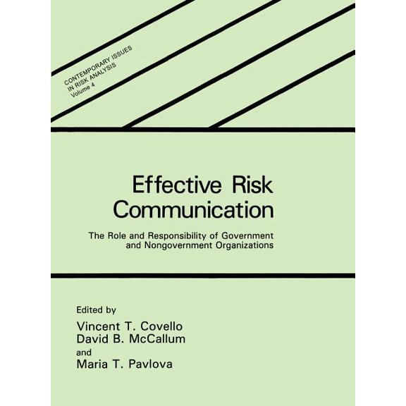 Contemporary Issues in Risk Analysis Effective Risk Communication: The Role and Responsibility of Government and Nongovernment Organizations, Book 4, (Paperback)