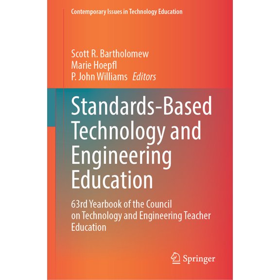 Contemporary Issues in Technology Education: Standards-Based Technology and Engineering Education: 63rd Yearbook of the Council on Technology and Engineering Teacher Education (Hardcover)