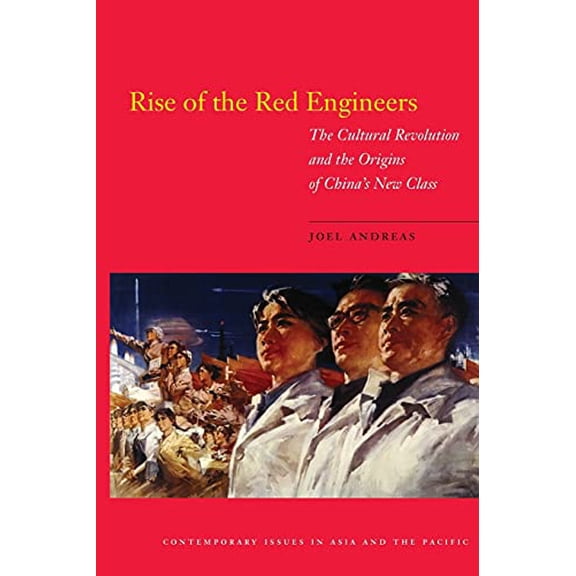Pre-Owned Rise of the Red Engineers: The Cultural Revolution and the Origins of China's New Class (Paperback) 0804760780 9780804760782