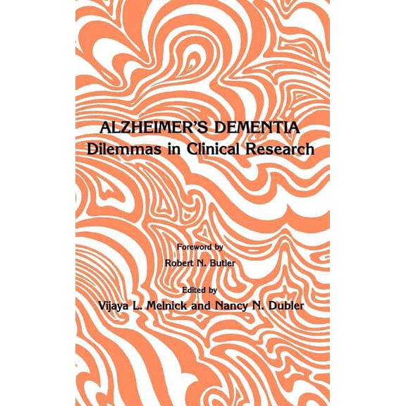 Contemporary Issues in Biomedicine, Ethi Alzheimer's Dementia: Dilemmas in Clinical Research, (Hardcover)